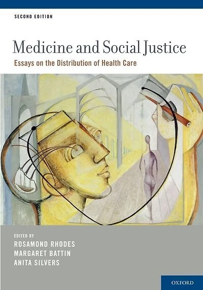 Medicine and Social Justice: Essays on the Distribution of Health Care