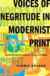Voices of Negritude in Modernist Print: Aesthetic Subjectivity, Diaspora, and the Lyric Regime