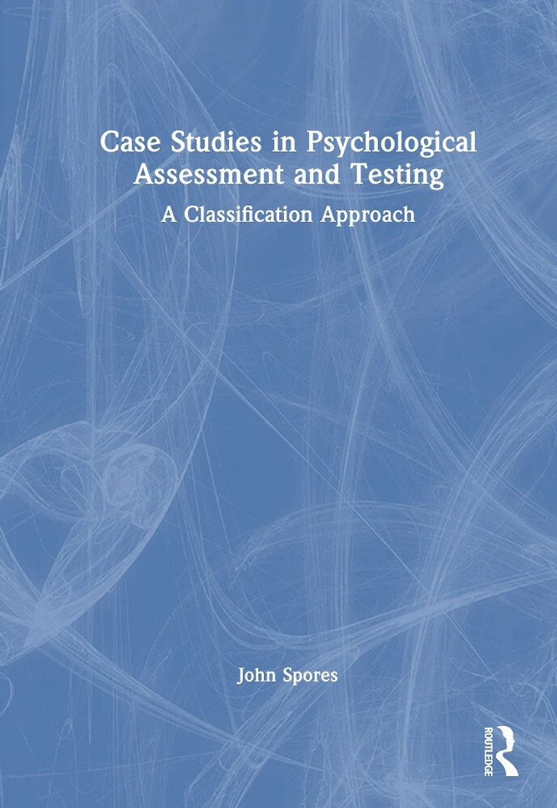 Case Studies Psychological Assessment and Testing: A Classification Approach