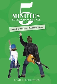 5 Minutes Could Change It All: Book 2 the Kids of Celebrities Trilogy