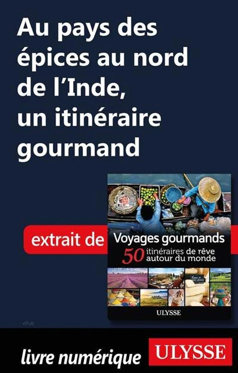 Voyages gourmands: 50 itinéraires de rêve autour du monde