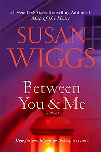 Between You and Me: A Novel