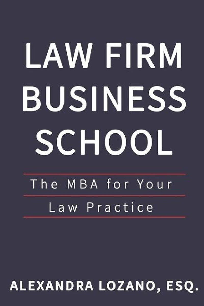 Law Firm Business School: The Mba For Your Law Practice