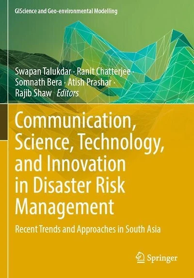 Communication, Science, Technology, and Innovation in Disaster Risk Management: Recent Trends and Approaches in South As: Recent Trends and Approaches in South Asia