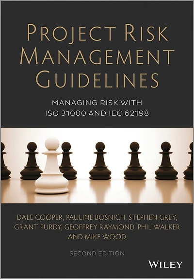 Project Risk Management Guidelines: Managing Risk with ISO 31000 and IEC 62198