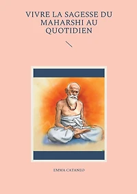 Vivre la sagesse du Maharshi au quotidien