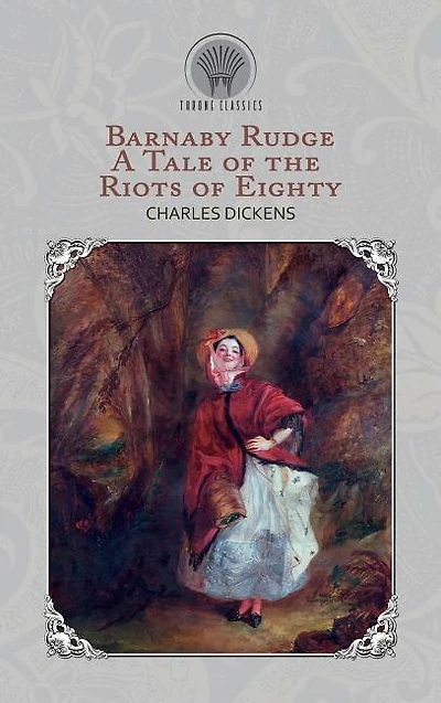 Barnaby Rudge: A Tale Of The Riots Of Eighty