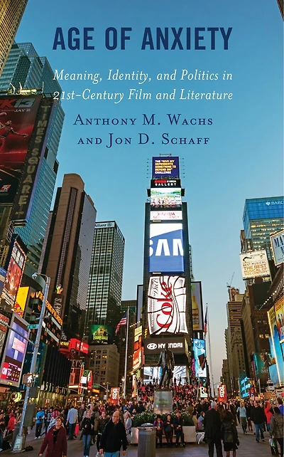 Age of Anxiety: Meaning, Identity, and Politics 21st-Century Film Literature
