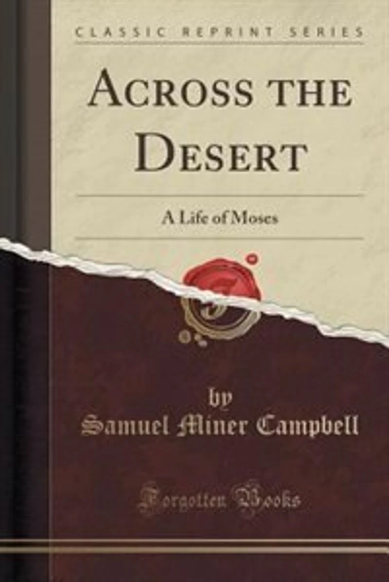 Across the Desert: A Life of Moses (Classic Reprint)