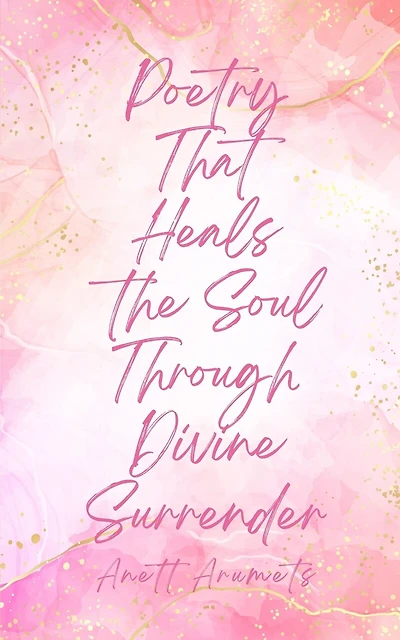 Poetry That Heals the Soul Through Divine Surrender