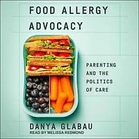 Food Allergy Advocacy: Parenting and the Politics of Care