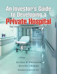 An Investor's Guide to Developing a Private Hospital: Ten Considerations Before Committing