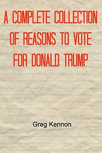 A Complete Collection of Reasons to Vote for Donald Trump