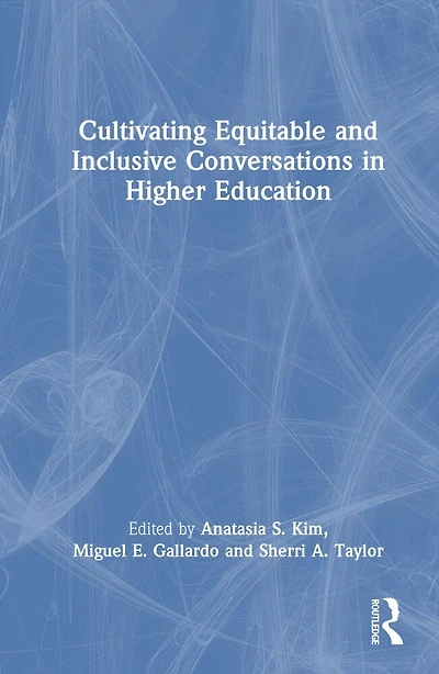 Cultivating Equitable and Inclusive Conversations Higher Education
