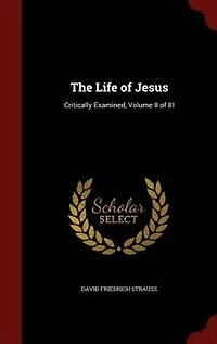 The Life of Jesus: Critically Examined