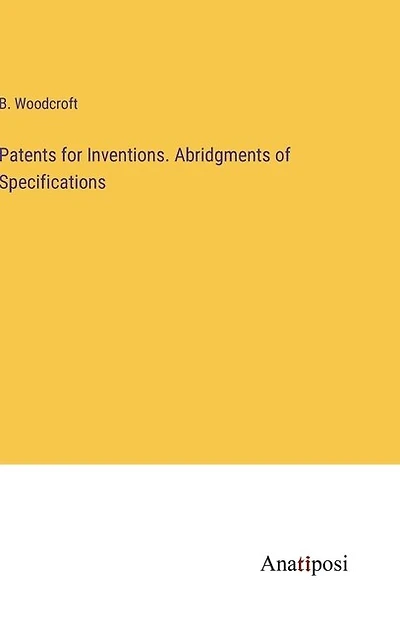 Patents for Inventions. Abridgments of Specifications