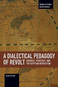 A Dialectical Pedagogy Of Revolt: Gramsci, Vygotsky, And The Egyptian Revolution
