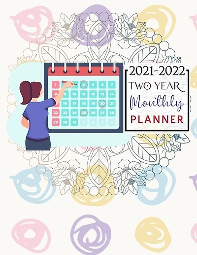 2021-2022 Two Year Monthly Planner: Planner 2021-2022 Weekly and Monthly - 24 Months Agenda Planner 2 Year Calendar 2021-2022 Monthly Planner Academic Schedule Organizer Logbook Monthly Appointments Planner - Colorful Pattern Mandala Cover