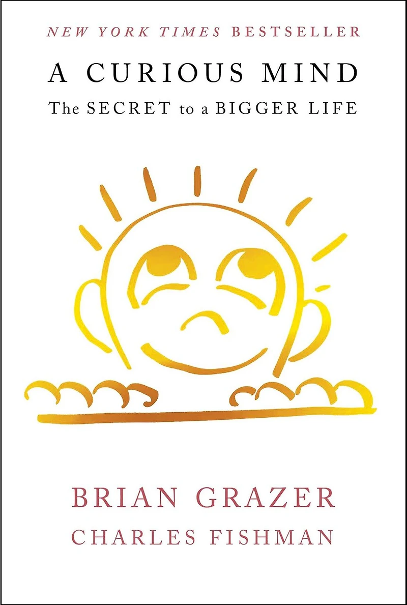 a Curious Mind: The Secret to Bigger Life