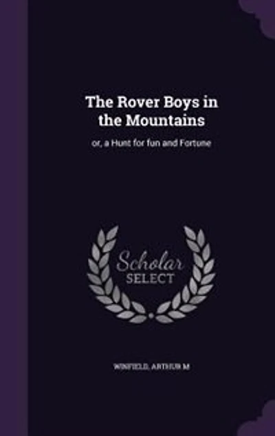 The Rover Boys in the Mountains: or, a Hunt for fun and Fortune