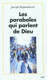 Les paraboles qui parlent de Dieu: essai d'exégèse fiduciale et trinitaire