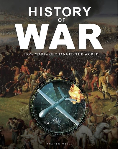 HISTORY OF WAR: How Warfare Changed The World