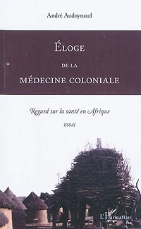Eloge de la médecine coloniale