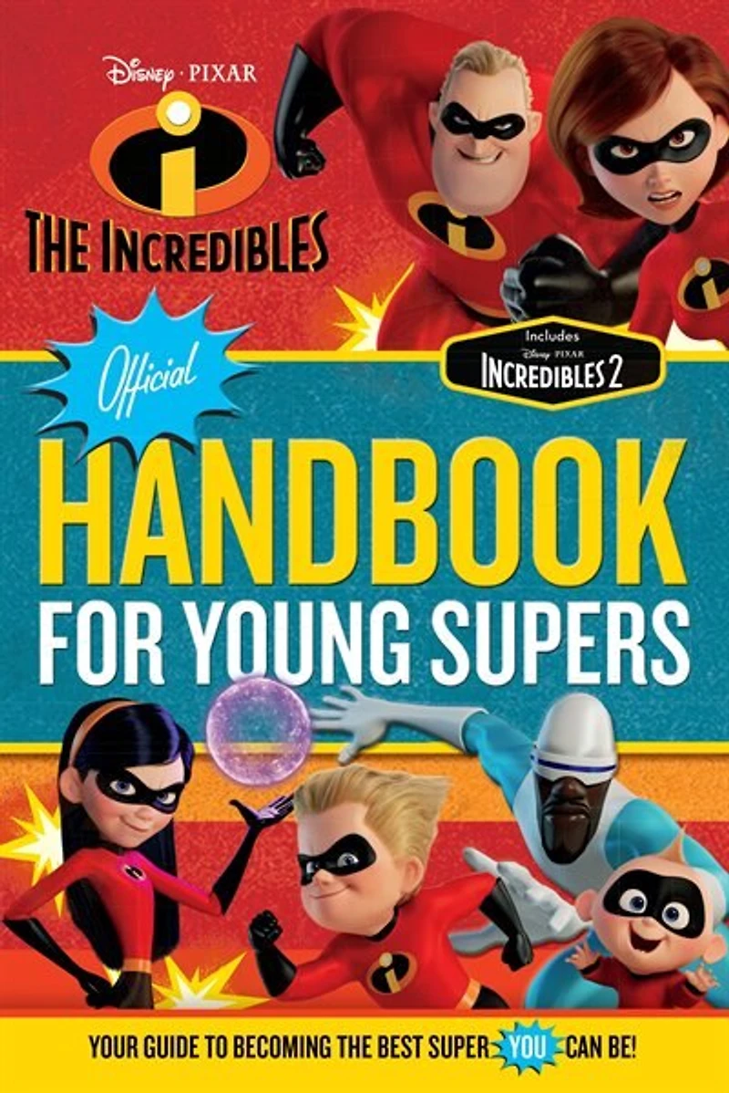 The Incredibles Official Handbook For Young Supers: Your Guide To Becoming The Best Super You Can Be