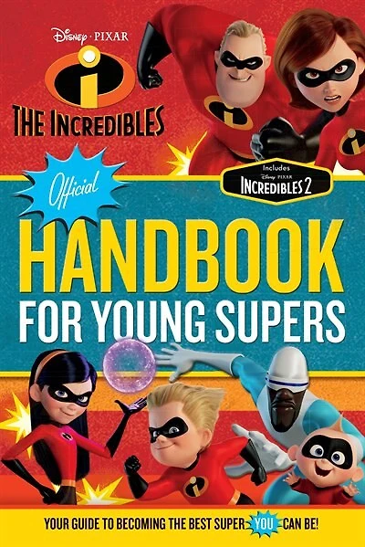 The Incredibles Official Handbook For Young Supers: Your Guide To Becoming The Best Super You Can Be