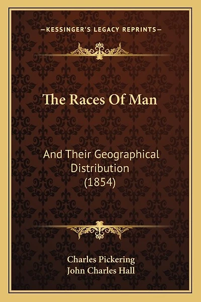 The Races Of Man: And Their Geographical Distribution (1854)