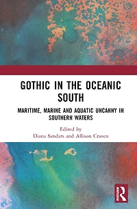 Gothic the Oceanic South: Maritime, Marine and Aquatic Uncanny Southern Waters