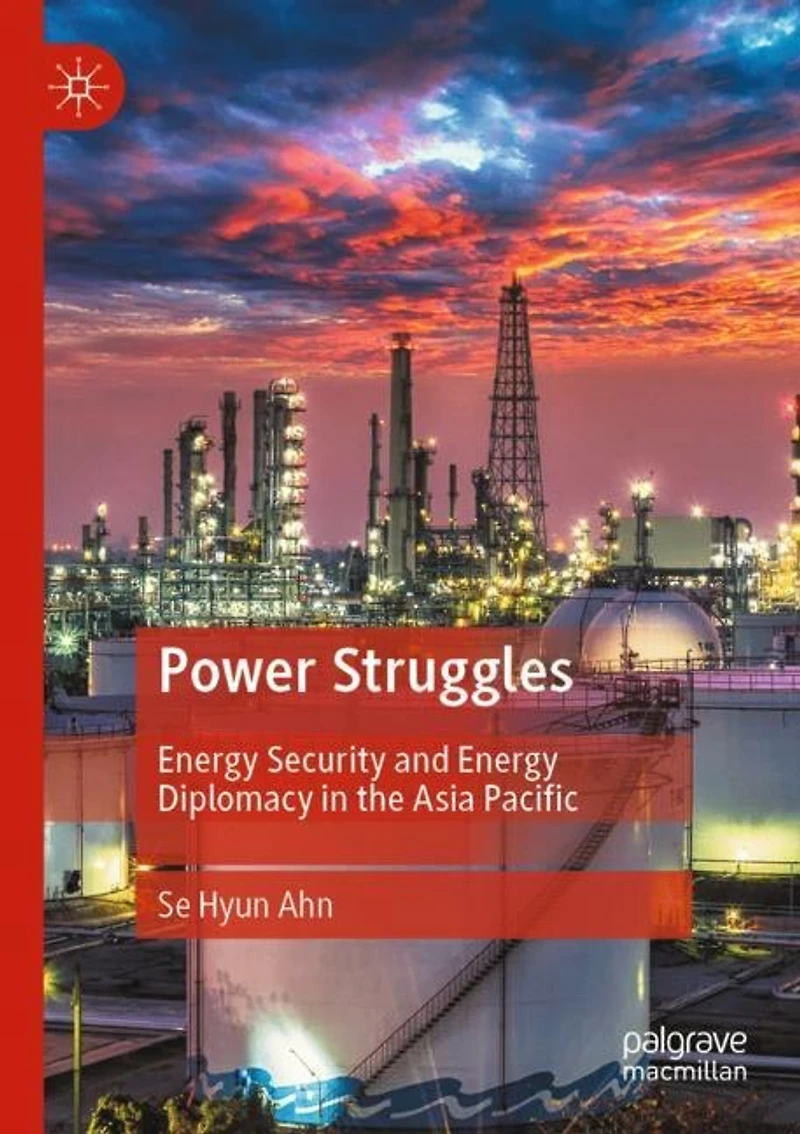 Power Struggles: Energy Security and Energy Diplomacy in the Asia Pacific