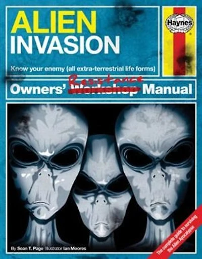 Alien Invasion Owners' Resistance Manual: Know your enemy (all extraterrestrial lifeforms) - The Complete Guide to surviving the Alien Apocalypse