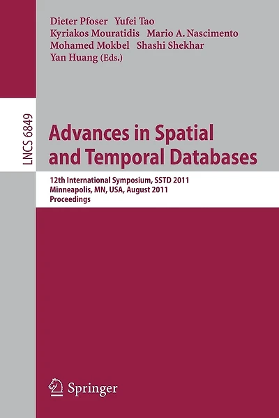 Advances in Spatial and Temporal Databases: 12th International Symposium, Sstd 2011, Minneapolis, Mn, Usa, August 24-26, 2011. Proceedings