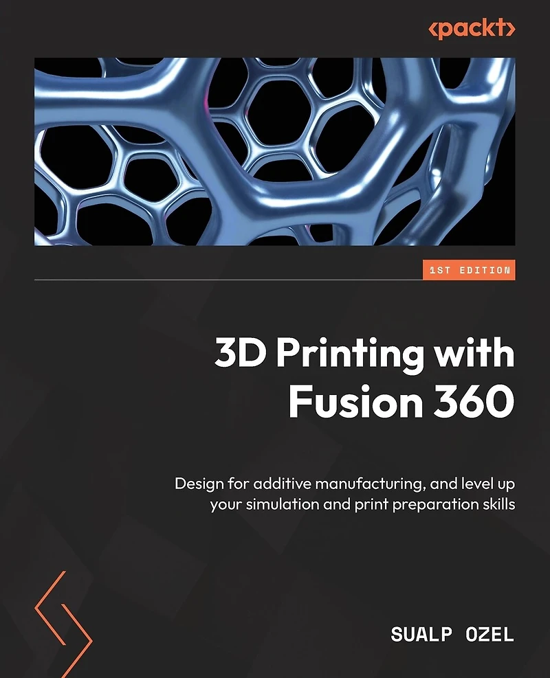 3D Printing with Fusion 360: Design for additive manufacturing