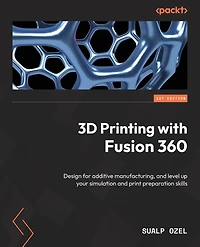 3D Printing with Fusion 360: Design for additive manufacturing