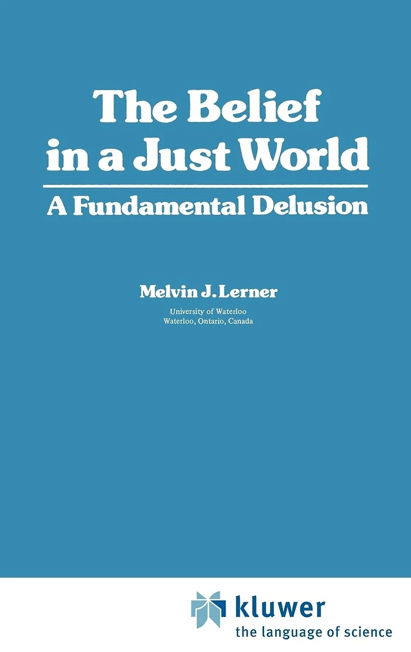 The Belief A Just World: Fundamental Delusion