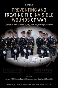 Preventing and Treating the Invisible Wounds of War: Combat Trauma, Moral Injury, Psychological Health