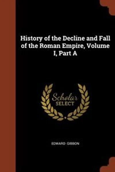 History of the Decline and Fall of the Roman Empire, Volume I, Part A
