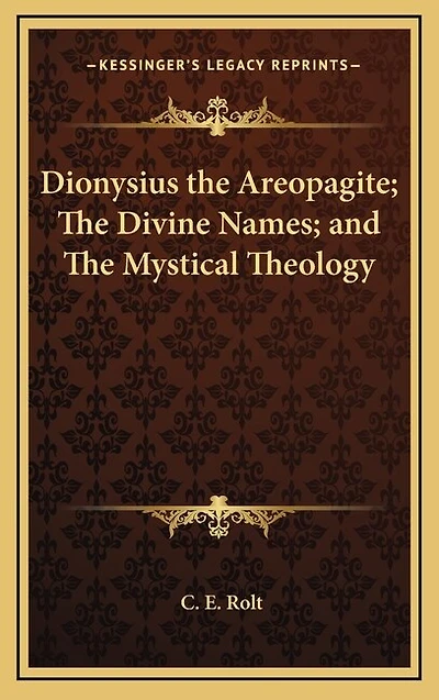 Dionysius the Areopagite; Divine Names; And Mystical Theology