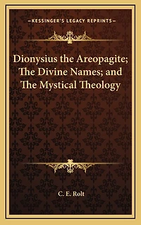 Dionysius the Areopagite; Divine Names; And Mystical Theology