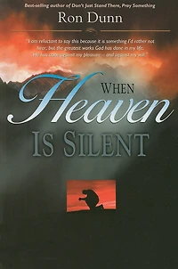 When Heaven Is Silent: Trusting God Life Hurts