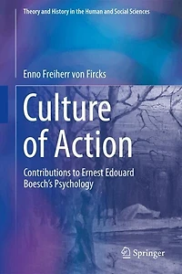 Culture of Action: Contributions to Ernest Edouard Boesch's Psychology