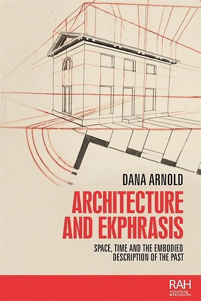 Architecture and ekphrasis: Space, time the embodied description of past