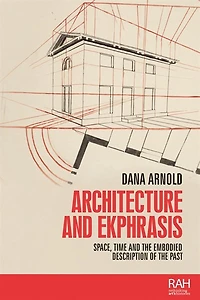 Architecture and ekphrasis: Space, time the embodied description of past