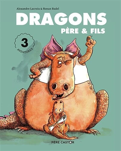 Dragons père & fils: 3 aventures