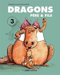 Dragons père & fils: 3 aventures