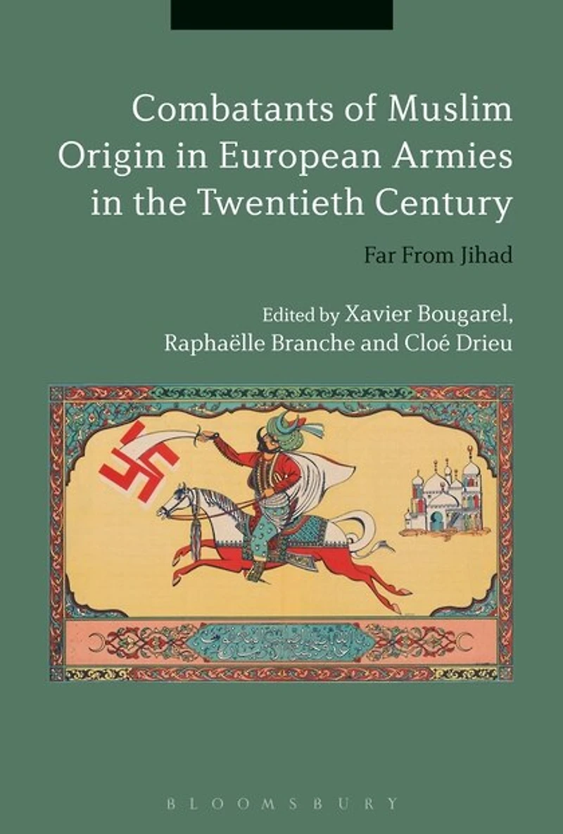 Combatants Of Muslim Origin European Armies The Twentieth Century: Far From Jihad