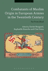 Combatants Of Muslim Origin European Armies The Twentieth Century: Far From Jihad