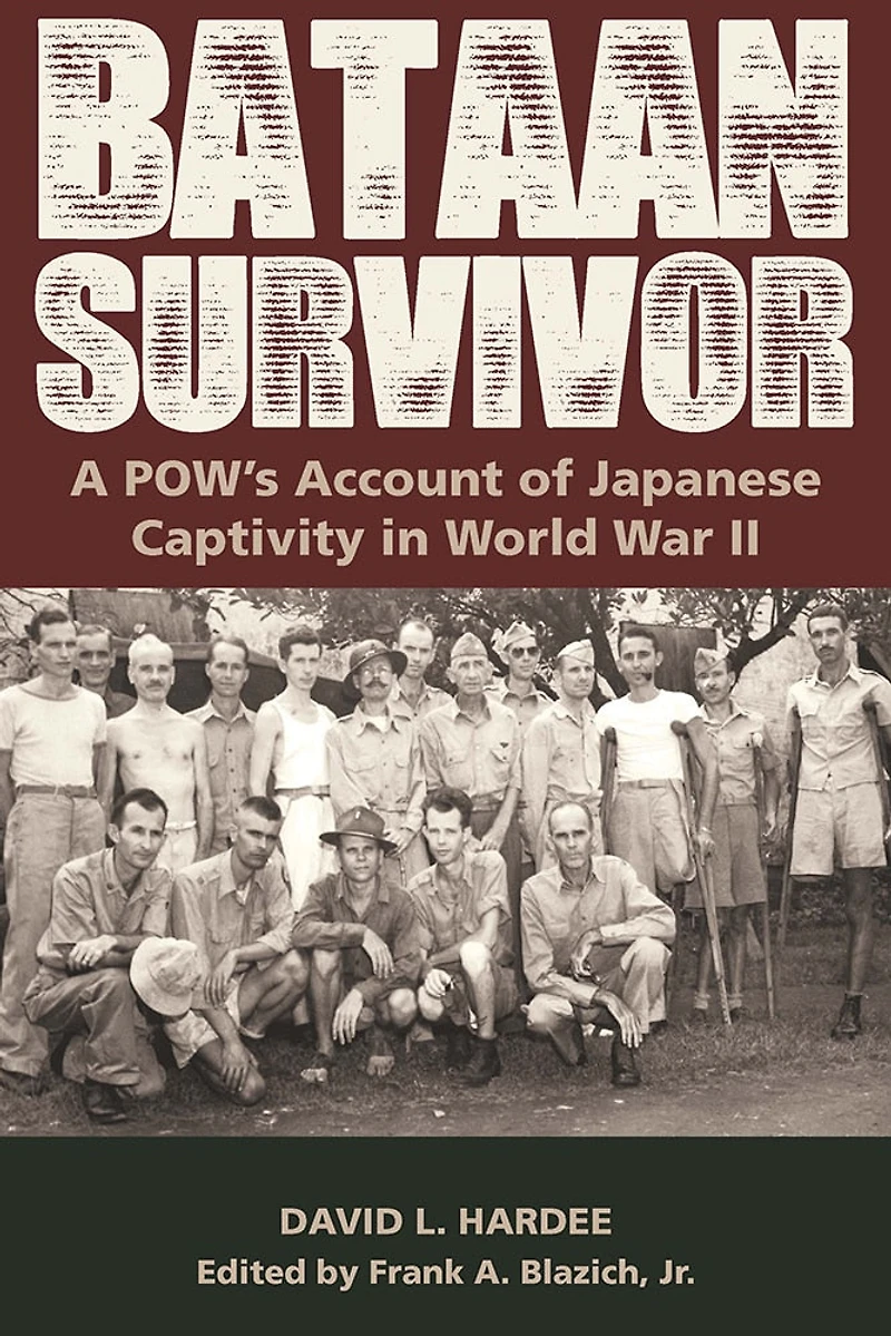 Bataan Survivor: A POW’s Account of Japanese Captivity World War II